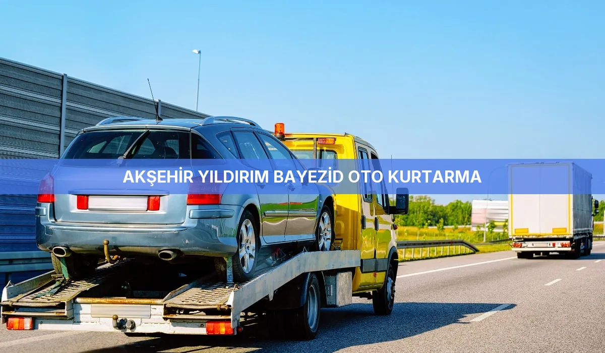 Akşehir Yıldırım Bayezid Oto Kurtarma