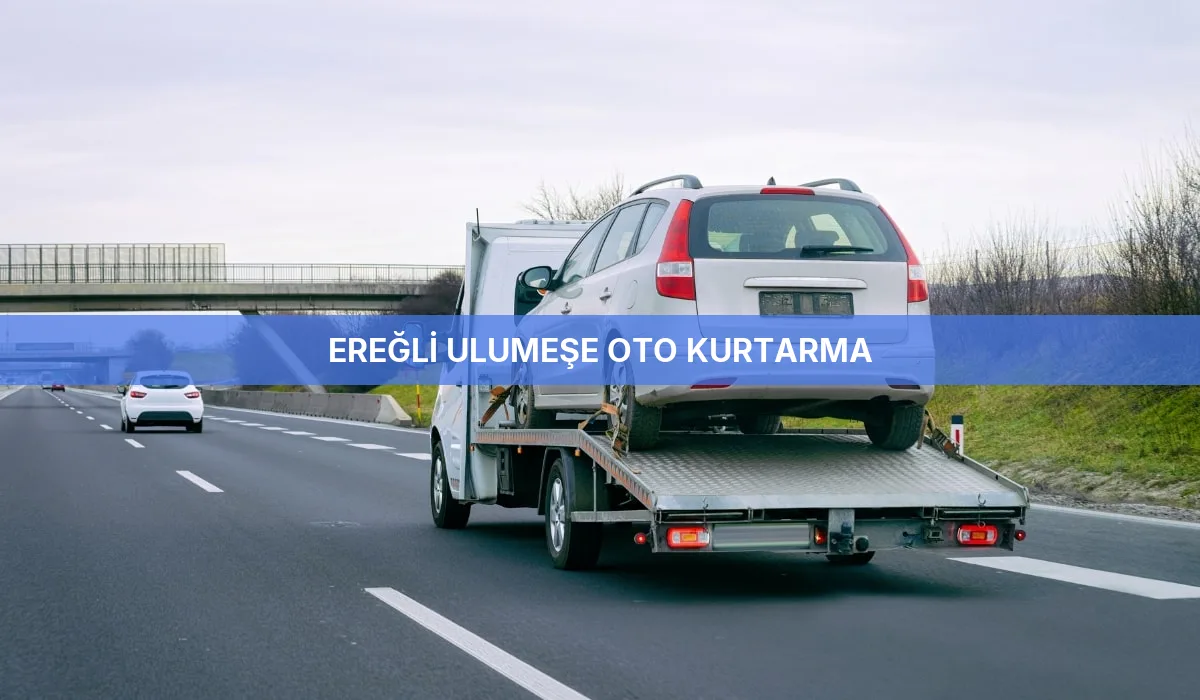 Ereğli Ulumeşe Oto Kurtarma
