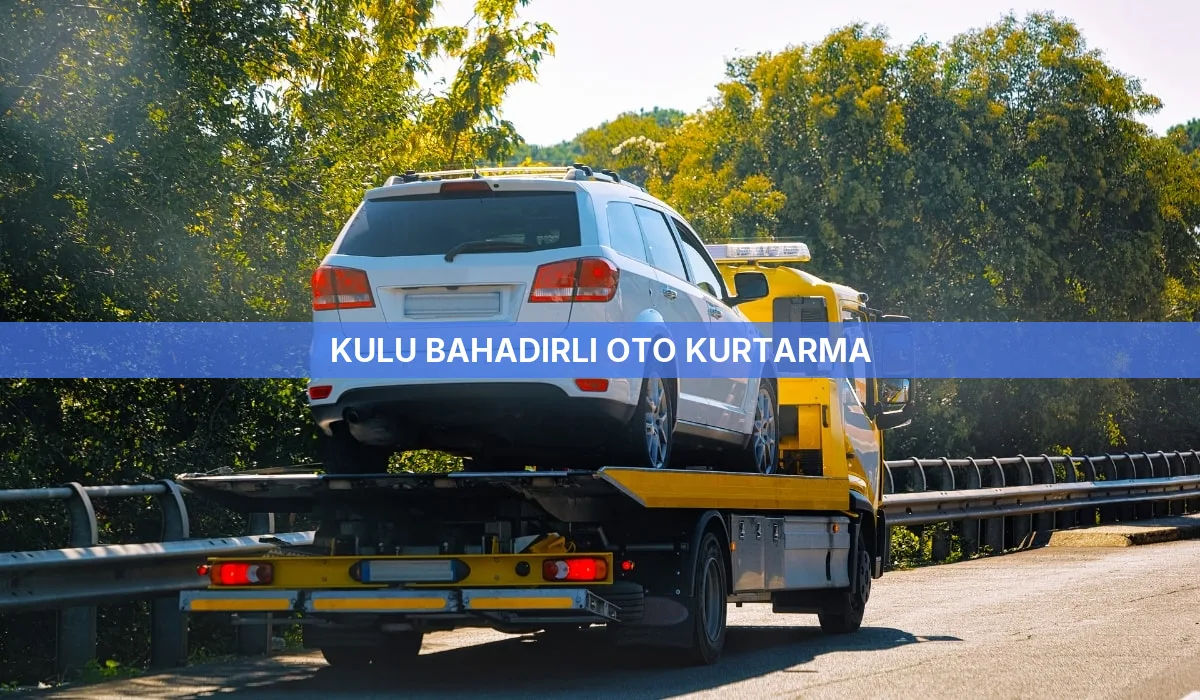 Kulu Bahadırlı Oto Kurtarma