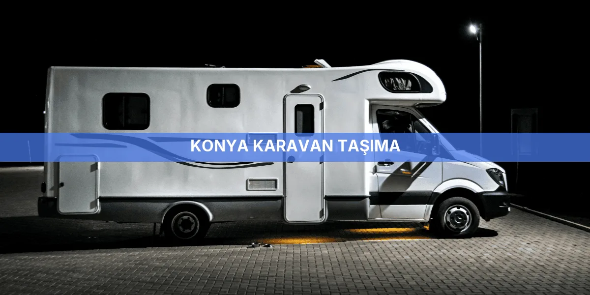 Konya Karavan Taşıma